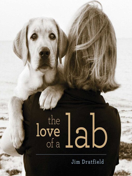 Title details for The Love of a Lab by Jim Dratfield - Available